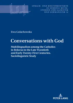 Conversations with God: Multilingualism Among the Catholics in Belarus in the Late Twentieth and Early Twenty-First Centuries. Socjolingwistyka - Conversations with God: Multilingualism Among the Catholics in Belarus in the Late Twentieth and Early Twenty-First Centuries. Sociolinguistic