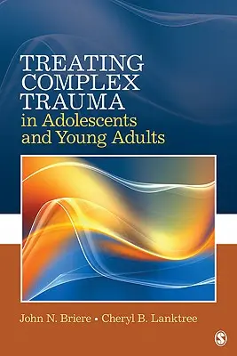 Leczenie złożonej traumy u nastolatków i młodych dorosłych - Treating Complex Trauma in Adolescents and Young Adults