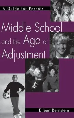 Gimnazjum i wiek przystosowania: Przewodnik dla rodziców - Middle School and the Age of Adjustment: A Guide for Parents