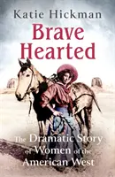 Odważne serca - dramatyczna historia kobiet amerykańskiego Zachodu - Brave Hearted - The Dramatic Story of Women of the American West