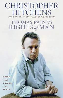 Prawa człowieka Thomasa Paine'a: Biografia - Thomas Paine's Rights of Man: A Biography