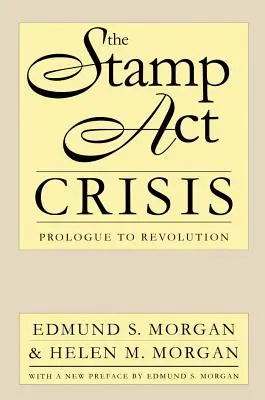 Kryzys ustawy stemplowej: Prolog do rewolucji - The Stamp Act Crisis: Prologue to Revolution