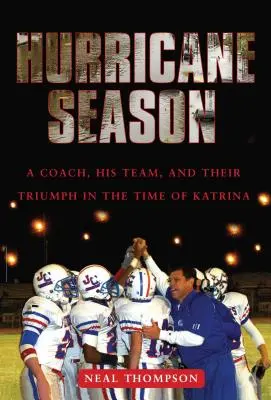 Hurricane Season: Trener, jego drużyna i ich triumf w czasach Katriny - Hurricane Season: A Coach, His Team, and Their Triumph in the Time of Katrina