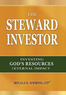 Inwestor zarządca: Inwestowanie Bożych zasobów dla wiecznego wpływu - The Steward Investor: Investing God's Resources for Eternal Impact