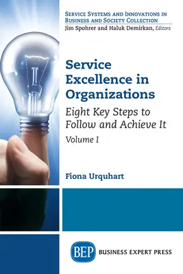 Doskonałość usług w organizacjach, tom I: Osiem kluczowych kroków do jej osiągnięcia - Service Excellence in Organizations, Volume I: Eight Key Steps to Follow and Achieve It