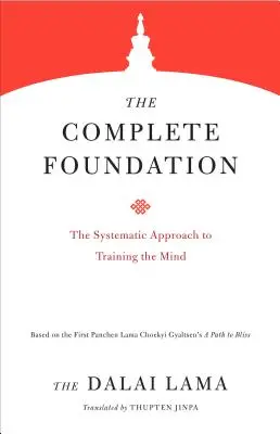 Kompletna podstawa: Systematyczne podejście do treningu umysłu - The Complete Foundation: The Systematic Approach to Training the Mind