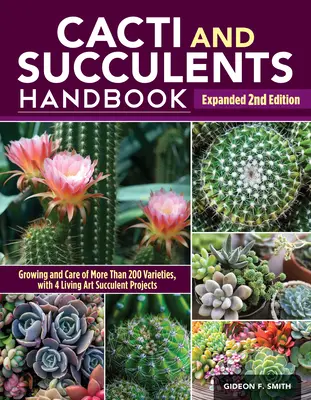 Podręcznik kaktusów i sukulentów, wydanie 2. rozszerzone: Najlepszy przewodnik po technikach uprawy z katalogiem ponad 300 popularnych gatunków i odmian - Cacti and Succulents Handbook, Expanded 2nd Edition: The Ultimate Guide to Growing Techniques with a Directory of 300+ Common Species and Varieties