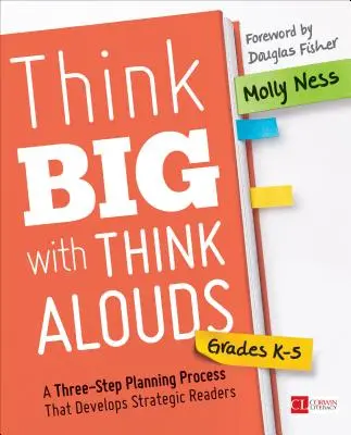 Think Big with Think Alouds, Grades K-5: Trzyetapowy proces planowania, który rozwija strategicznych czytelników - Think Big with Think Alouds, Grades K-5: A Three-Step Planning Process That Develops Strategic Readers