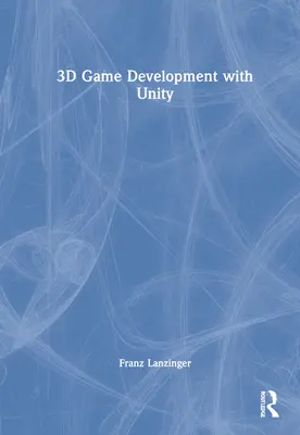 Tworzenie gier 3D w Unity - 3D Game Development with Unity