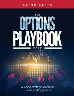 The Options Playbook 2022: Zwycięskie strategie dla byków, niedźwiedzi i początkujących - The Options Playbook 2022: Winning strategies for bulls, bears and beginners