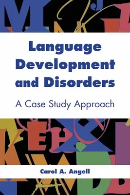 Rozwój i zaburzenia językowe: A Case Study Approach: Podejście oparte na studium przypadku - Language Development and Disorders: A Case Study Approach: A Case Study Approach