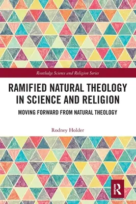 Ramifikowana teologia naturalna w nauce i religii: Wychodząc od teologii naturalnej - Ramified Natural Theology in Science and Religion: Moving Forward from Natural Theology