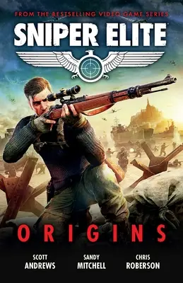 Sniper Elite: Origins - Trzy oryginalne historie osadzone w świecie hitowej gry wideo - Sniper Elite: Origins - Three Original Stories Set in the World of the Hit Video Game