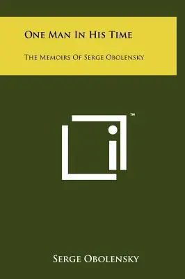 Jeden człowiek w swoim czasie: wspomnienia Serge'a Obolensky'ego - One Man In His Time: The Memoirs Of Serge Obolensky