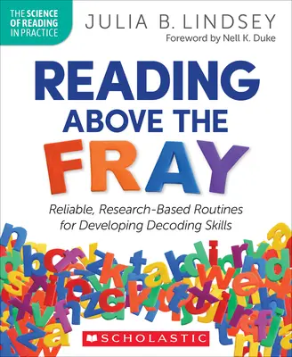 Reading Above the Fray: Niezawodne, oparte na badaniach procedury rozwijania umiejętności dekodowania - Reading Above the Fray: Reliable, Research-Based Routines for Developing Decoding Skills