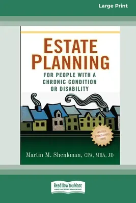 Planowanie nieruchomości dla osób z przewlekłą chorobą lub niepełnosprawnością (16pt Large Print Edition) - Estate Planning for People with a Chronic Condition or Disability (16pt Large Print Edition)