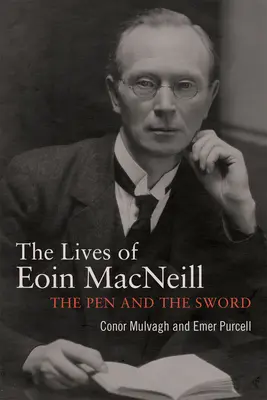 Eoin MacNeill: Pióro i miecz - Eoin MacNeill: The Pen and the Sword