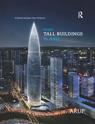 Wysokie budynki Arup w Azji: Stories Behind the Storeys - Arup's Tall Buildings in Asia: Stories Behind the Storeys