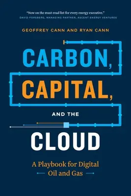 Węgiel, kapitał i chmura: Podręcznik dla cyfrowej ropy i gazu - Carbon, Capital, and the Cloud: A Playbook for Digital Oil and Gas