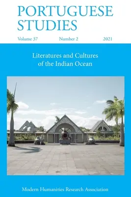 Studia portugalskie 37: 2 (2021): Literatury i kultury Oceanu Indyjskiego - Portuguese Studies 37: 2 (2021): Literatures and Cultures of the Indian Ocean