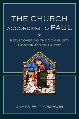 Kościół według Pawła: Odkrywanie na nowo wspólnoty upodobnionej do Chrystusa - The Church According to Paul: Rediscovering the Community Conformed to Christ