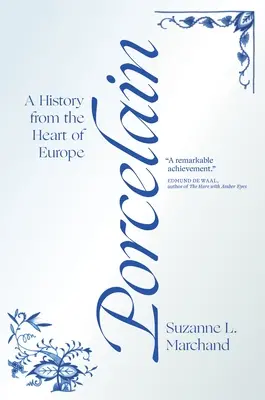 Porcelana: Historia z serca Europy - Porcelain: A History from the Heart of Europe