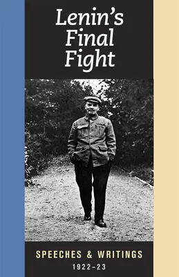 Ostateczna walka Lenina: Przemówienia i pisma, 1922-23 - Lenin's Final Fight: Speeches and Writings, 1922-23