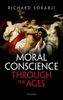 Moral Conscience through the Ages - Fifth Century BCE to the Present (Sorabji Richard (Wolfson College Oxford))