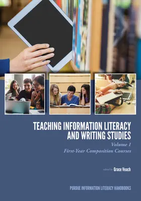 Nauczanie umiejętności informacyjnych i nauki pisania: Tom 1, Kursy kompozycji dla pierwszego roku - Teaching Information Literacy and Writing Studies: Volume 1, First-Year Composition Courses