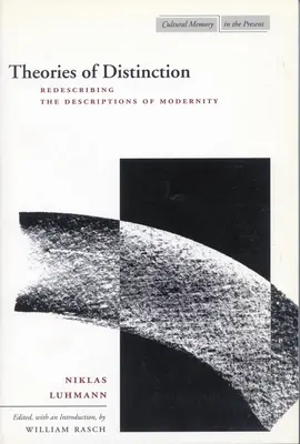 Teorie dystynkcji: Redeskrypcja opisów nowoczesności - Theories of Distinction: Redescribing the Descriptions of Modernity