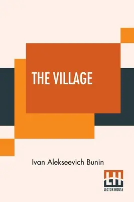 The Village: Autoryzowane tłumaczenie z oryginalnego rosyjskiego tekstu autorstwa Isabel Hapgood - The Village: This Authorised Translation Has Been Made From The Original Russian Text By Isabel Hapgood