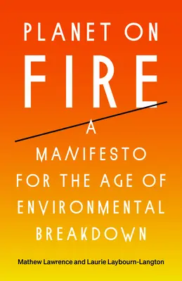 Planeta w ogniu: Manifest dla epoki załamania środowiska naturalnego - Planet on Fire: A Manifesto for the Age of Environmental Breakdown