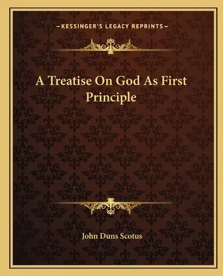 Traktat o Bogu jako pierwszej zasadzie - A Treatise on God as First Principle