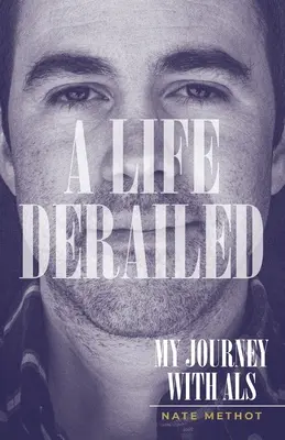 Życie wykolejone: Moja podróż z ALS - A Life Derailed: My Journey with ALS