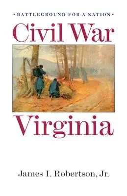 Wirginia wojny secesyjnej: Pole bitwy dla narodu - Civil War Virginia: Battleground for a Nation