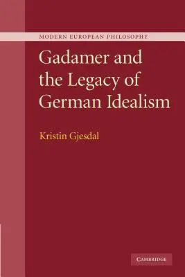 Gadamer i dziedzictwo niemieckiego idealizmu - Gadamer and the Legacy of German Idealism