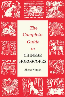 Kompletny przewodnik po chińskich horoskopach - wydanie pierwsze - Complete Guide to Chinese Horoscopes - First Edition