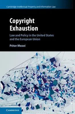 Wyczerpanie praw autorskich: Prawo i polityka w Stanach Zjednoczonych i Unii Europejskiej - Copyright Exhaustion: Law and Policy in the United States and the European Union