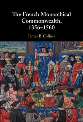 Francuska monarchiczna wspólnota, 1356-1560 - The French Monarchical Commonwealth, 1356-1560