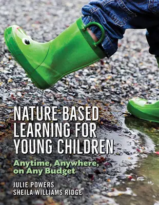 Nauka w oparciu o naturę dla małych dzieci: Zawsze i wszędzie, w każdym budżecie - Nature-Based Learning for Young Children: Anytime, Anywhere, on Any Budget