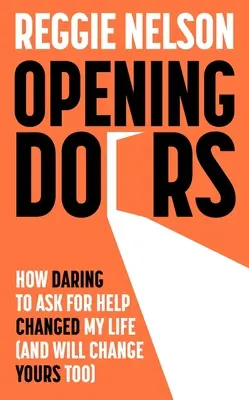 Otwieranie drzwi - jak odwaga proszenia o pomoc zmieniła moje życie (i zmieni też twoje) - Opening Doors - How Daring to Ask For Help Changed My Life (And Will Change Yours Too)