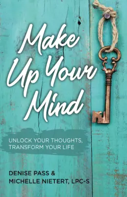 Make Up Your Mind: Odblokuj swoje myśli, przemień swój umysł - Make Up Your Mind: Unlock Your Thoughts, Transform Your Mind