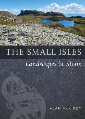 Małe Wyspy: Krajobrazy w kamieniu - The Small Isles: Landscapes in Stone