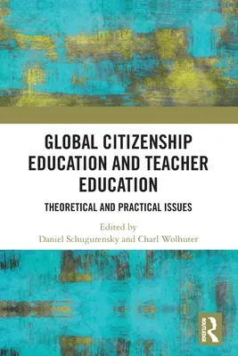 Globalna edukacja obywatelska w kształceniu nauczycieli: Kwestie teoretyczne i praktyczne - Global Citizenship Education in Teacher Education: Theoretical and Practical Issues