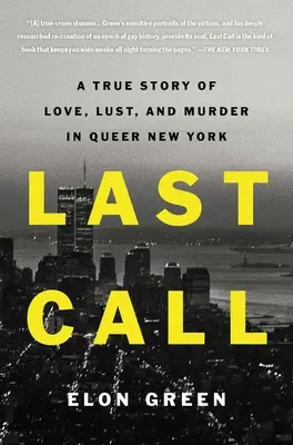 Last Call: Prawdziwa historia miłości, pożądania i morderstwa w queerowym Nowym Jorku - Last Call: A True Story of Love, Lust, and Murder in Queer New York