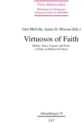 Wirtuozi wiary: Mnisi, mniszki, kanonicy i zakonnicy jako elity średniowiecznej kultury, tom 78 - Virtuosos of Faith: Monks, Nuns, Canons, and Friars as Elites of Medieval Culturevolume 78