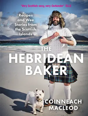 The Hebridean Baker: Przepisy i opowieści ze szkockich wysp - The Hebridean Baker: Recipes and Wee Stories from the Scottish Islands