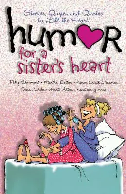 Humor dla siostrzanego serca: Historie, dowcipy i cytaty ku pokrzepieniu serc - Humor for a Sister's Heart: Stories, Quips, and Quotes to Lift the Heart