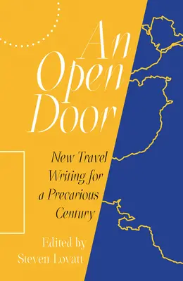 Otwarte drzwi: Nowe teksty podróżnicze na niepewne stulecie - An Open Door: New Travel Writing for a Precarious Century