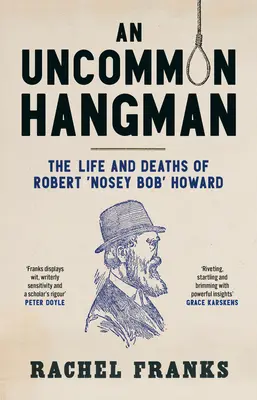 An Uncommon Hangman: Życie i śmierć Roberta „Wścibskiego Boba” Howarda - An Uncommon Hangman: The Life and Deaths of Robert 'Nosey Bob' Howard